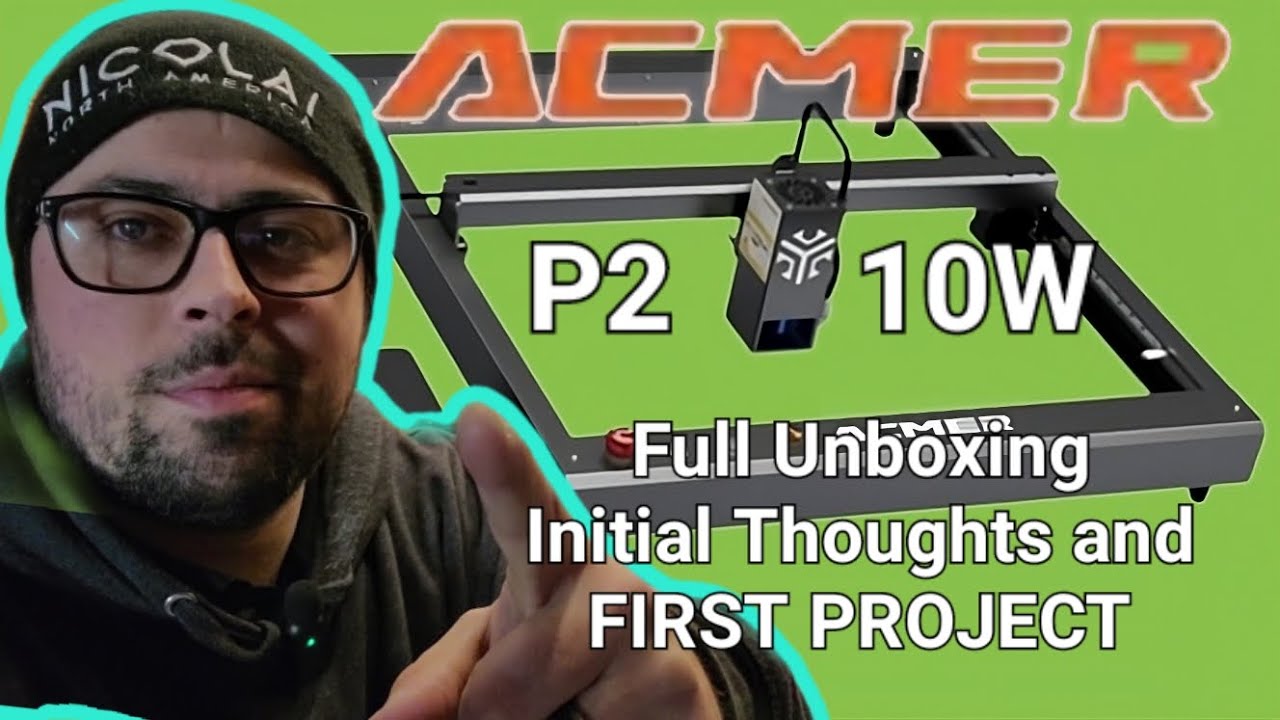 ACMER P2 10W full unboxing, assembly, first reactions, and FIRST PROJECT with finished results