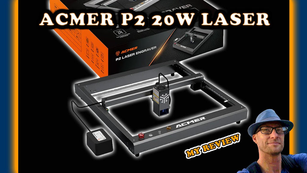 ACMER P2 20w Laser Engraver Review