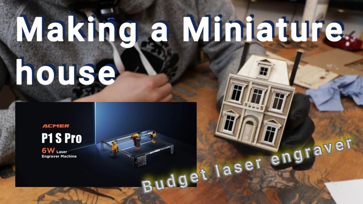 ACMER P1 S PRO making a laser engraved miniature house by Benson Chik - ACMER