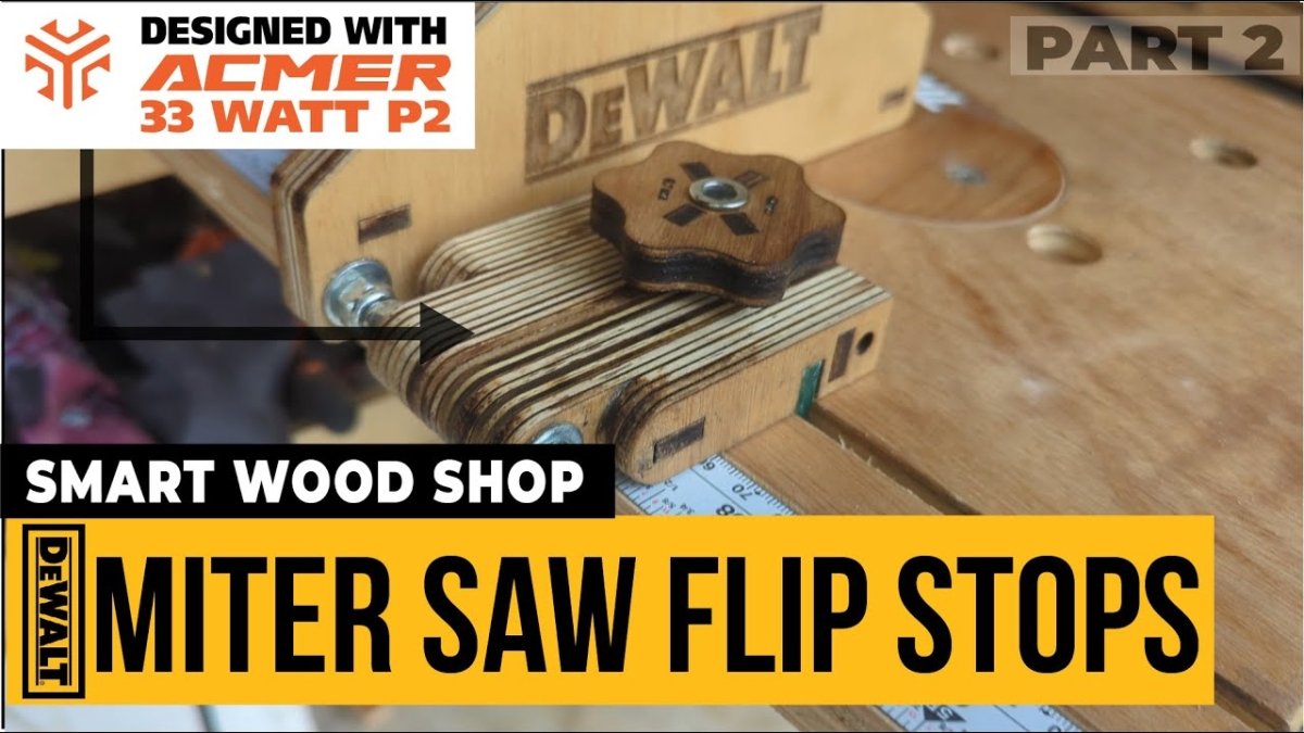 Best Flip Stops For Miter Saw & The Smart Wood Shop - Acmer 33 Watt Laser - Part 2 - ACMER